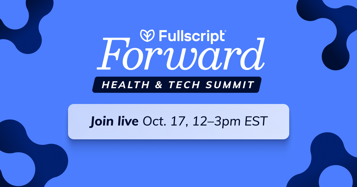 Fullscript Forward Redefines Longevity and Whole Person Care | Fullscript