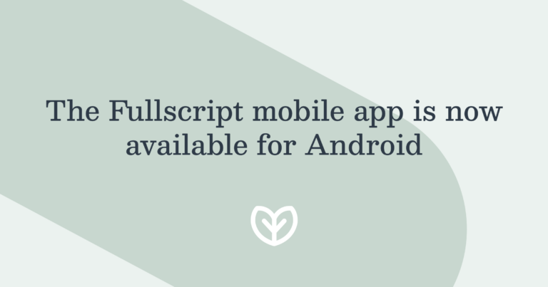your supplement and medication sidekick: introducing the fullscript android app blog post